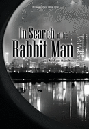 In Search of the Rabbit Man