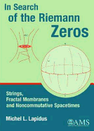 In Search of the Riemann Zeros - Lapidus, Michel L