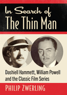 In Search of The Thin Man: Dashiell Hammett, William Powell and the Classic Film Series