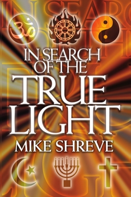 In Search of the True Light - Shreve, Mike