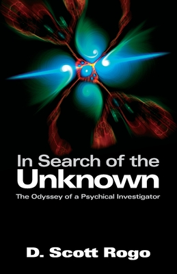 In Search of the Unknown: The Odyssey of a Psychical Investigator - Rogo, D Scott