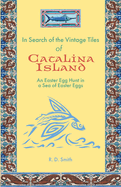 In Search of the Vintage Tiles of Catalina Island: An Easter Egg Hunt in a Sea of Easter Eggs