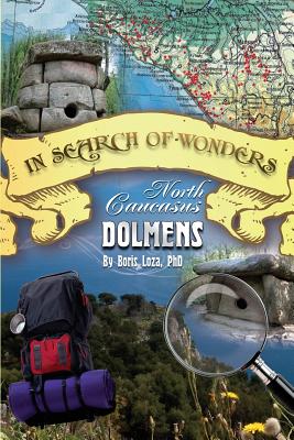 In Search of Wonders: North Caucasus Dolmens - Loza, Boris