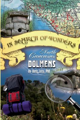 In Search of Wonders: North Caucasus Dolmens - Loza, Boris