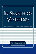 In Search of Yesterday: The Holocaust and the Quest for Meaning