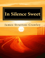 In Silence Sweet: A Collection of Poetry