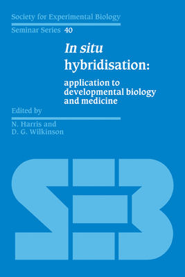 In Situ Hybridisation: Application to Developmental Biology and Medicine - Harris, N. (Editor), and Wilkinson, D. G. (Editor)