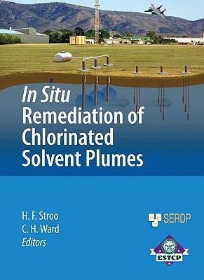 In Situ Remediation of Chlorinated Solvent Plumes - Stroo, Hans F (Editor), and Ward, C Herb (Editor)