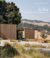 In Situ: Unique Homes Crafted for California Living