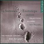 In Sorrow's Footsteps: Jackson, Palestrina, Allegri, MacMillan
