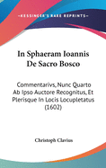 In Sphaeram Ioannis De Sacro Bosco: Commentarivs, Nunc Quarto Ab Ipso Auctore Recognitus, Et Plerisque In Locis Locupletatus (1602)