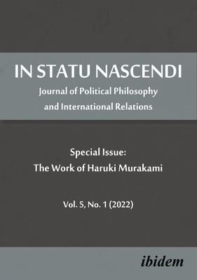 In Statu Nascendi Vol. 5, No. 1 (2022): Journal of Political Philosophy and International Relations: Special Issue: The Work of Haruki Murakami - Pietrzak, Piotr (Editor)