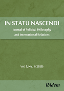 In Statu Nascendi Volume 3, No. 1 (2020): Journal of Political Philosophy and International Relations