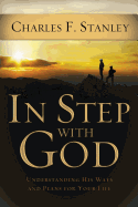In Step with God: Understanding His Ways and Plans for Your Life