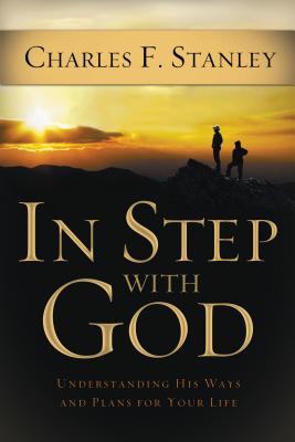 In Step with God: Understanding His Ways and Plans for Your Life - Stanley, Charles F
