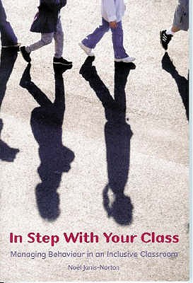 In Step with Your Class: Managing Behaviour in an Inclusive Classroom - Janis-Norton, Noel