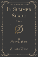 In Summer Shade: A Novel (Classic Reprint)