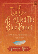 In Tangier We Killed the Blue Parrot