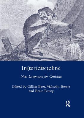 In(ter)discipline: New Languages for Criticism - Beer, Gillian, and Perrey, Beate, and Bowie, Malcom