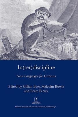 In(ter)Discipline: New Languages for Criticism - Beer, Gillian, and Perrey, Beate, and Bowie, Malcom