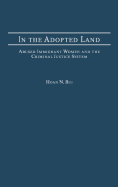 In the Adopted Land: Abused Immigrant Women and the Criminal Justice System