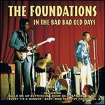 In the Bad Bad Old Days - The Foundations