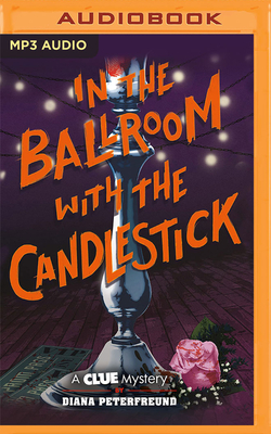 In the Ballroom with the Candlestick - Peterfreund, Diana, and Hvam, Khristine (Read by)