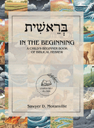 In the Beginning: A Child's Beginner Book of Biblical Hebrew