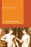In the Beginning...: A Theology of the Body