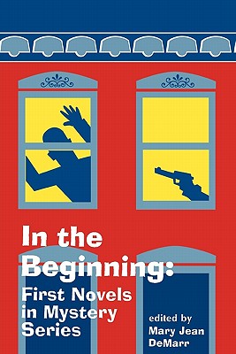 In the Beginning: First Novels in Mystery Series - Demarr, Mary Jean