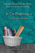 In the Beginning... from Noah to Abraham - Easy Reader Edition: Synchronizing the Bible, Enoch, Jasher, and Jubilees