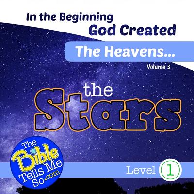 In the Beginning God Created the Heavens - The Stars - Press, The Bible Tells Me So