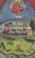 In the Beginning Was the Word: The Power and Glory of Illuminated Bibles