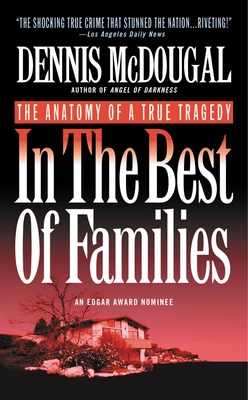 In the Best of Families: The Anatomy of a True Tragedy - McDougal, Dennis