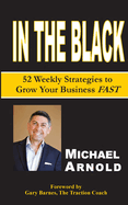 In the Black: 52 Weekly Strategies to Grow Your Business Fast