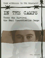 In the Camps: Teens Who Survived the Nazi Concentration Camps
