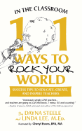 In The Classroom: 101 Ways To Rock Your World: Success tips to educate, create, and inspire teachers!