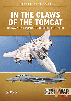 In the Claws of the Tomcat: Us Navy F-14 Tomcat in Combat, 1987-2000 - Cooper, Tom