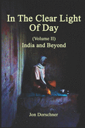 In The Clear Light of Day (Volume II): India and Beyond