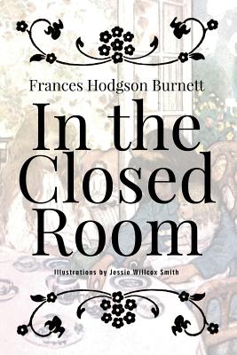 In the Closed Room: Illustrated - Burnett, Frances Hodgson