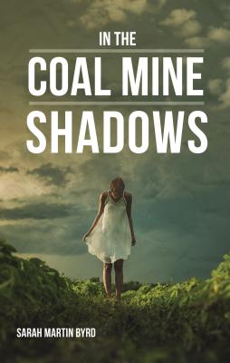 In the Coal Mine Shadows - Byrd, Sarah Martin