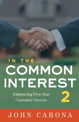 In the Common Interest II: Embracing Five Star Customer Service - Carona, John