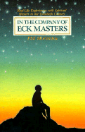 In the Company of Eck Masters: Real-Life Experiences with Spiritual Masters in the 20th.......