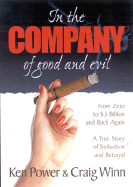 In the Company of Good and Evil: A True Story of Seduction and Betrayal