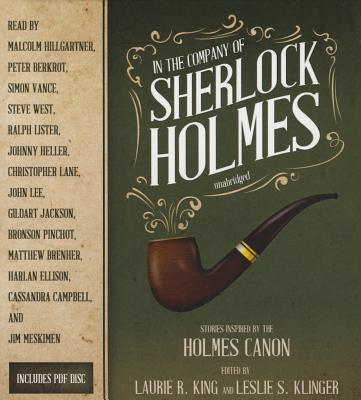 In the Company of Sherlock Holmes: Stories Inspired by the Holmes Canon - King, Laurie R, and Klinger, Leslie S, and Hillgartner, Malcolm (Read by)