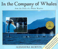 In the Company of Whales: From the Diary of a Whale Watcher - Morton, Alexandra