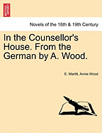 In the Counsellor's House. from the German by A. Wood.