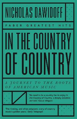 In the Country of Country: A Journey to the Roots of American Music - Dawidoff, Nicholas
