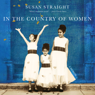 In the Country of Women: A Memoir - Straight, Susan, and Postel, Donna (Narrator)