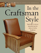 In the Craftsman Style: Building Furniture Inspired by the Arts & Crafts T